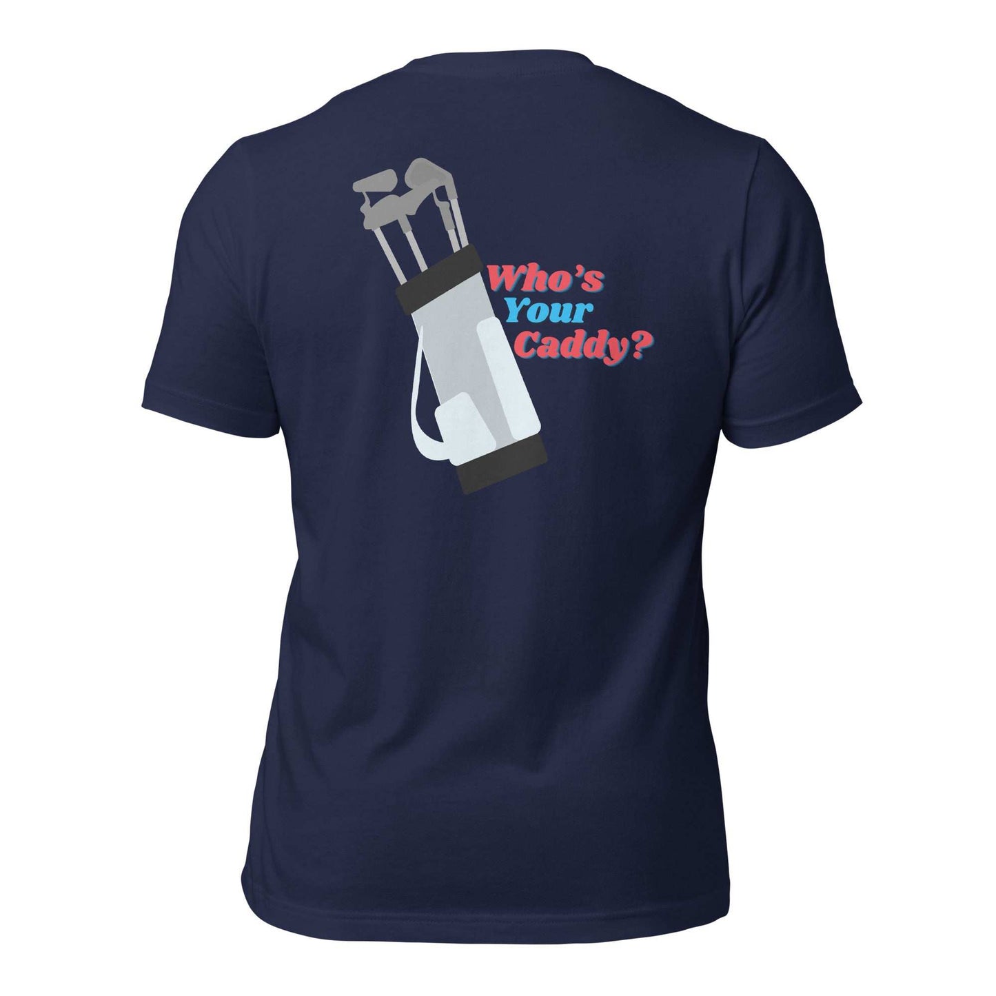 Who's Your Caddy Tee Shirt