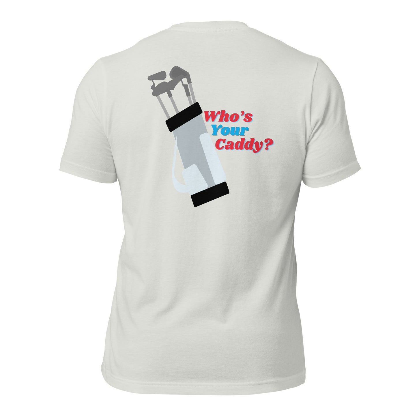 Who's Your Caddy Tee Shirt