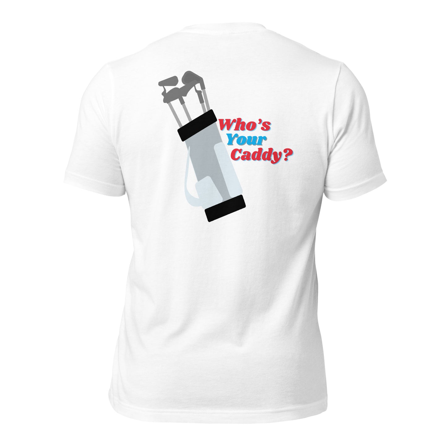 Who's Your Caddy Tee Shirt